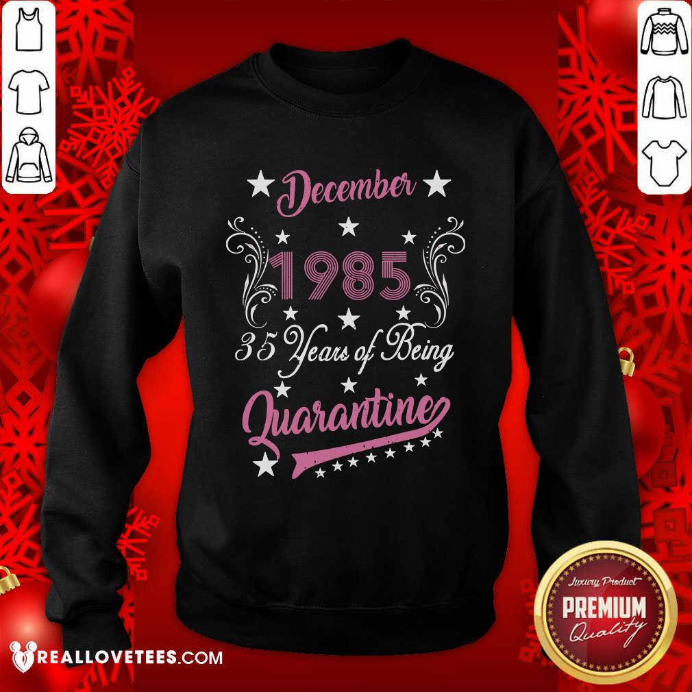 So December 1985 35 Years Of Being Quarantine 35Th Birthday Shirt