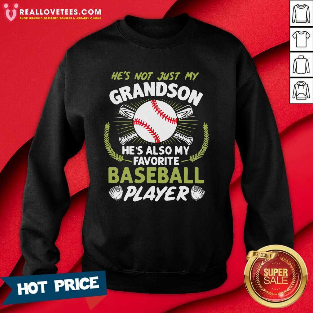 So He’s Not Just My Grandson He’s Also My Favorite Baseball Player Shirt