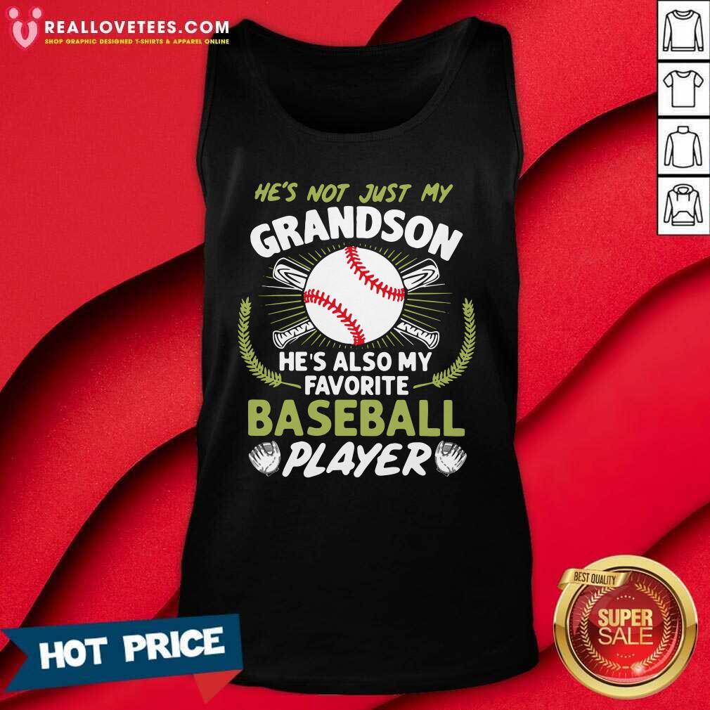 So He’s Not Just My Grandson He’s Also My Favorite Baseball Player Shirt