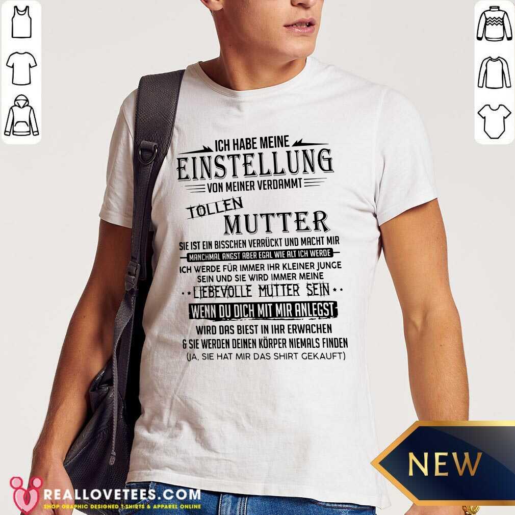 so-ich-habe-meine-einstellung-von-meiner-verdammt-tollen-mutter-ich-liebe-sie-shirt.jpg