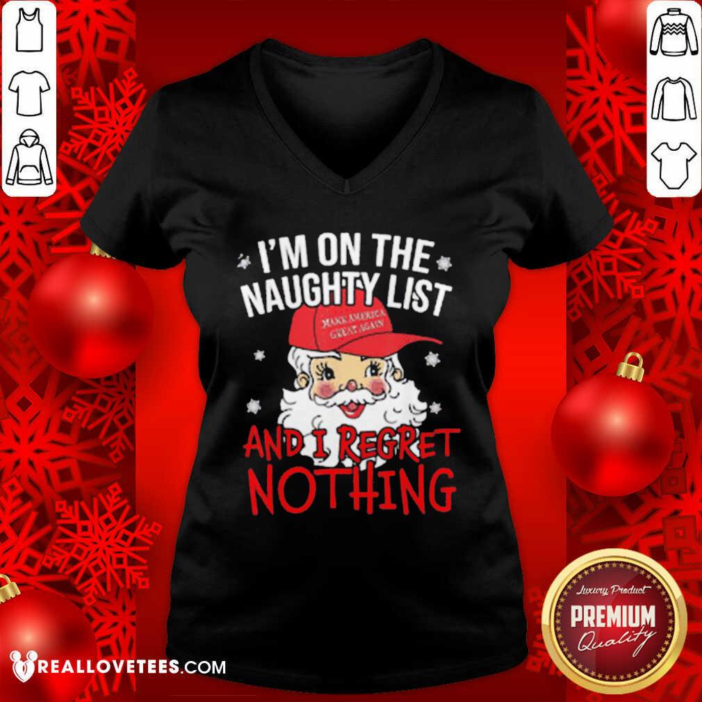so-im-on-the-naughty-list-i-regret-nothing-christmas-make-america-great-again-v-neck.jpg