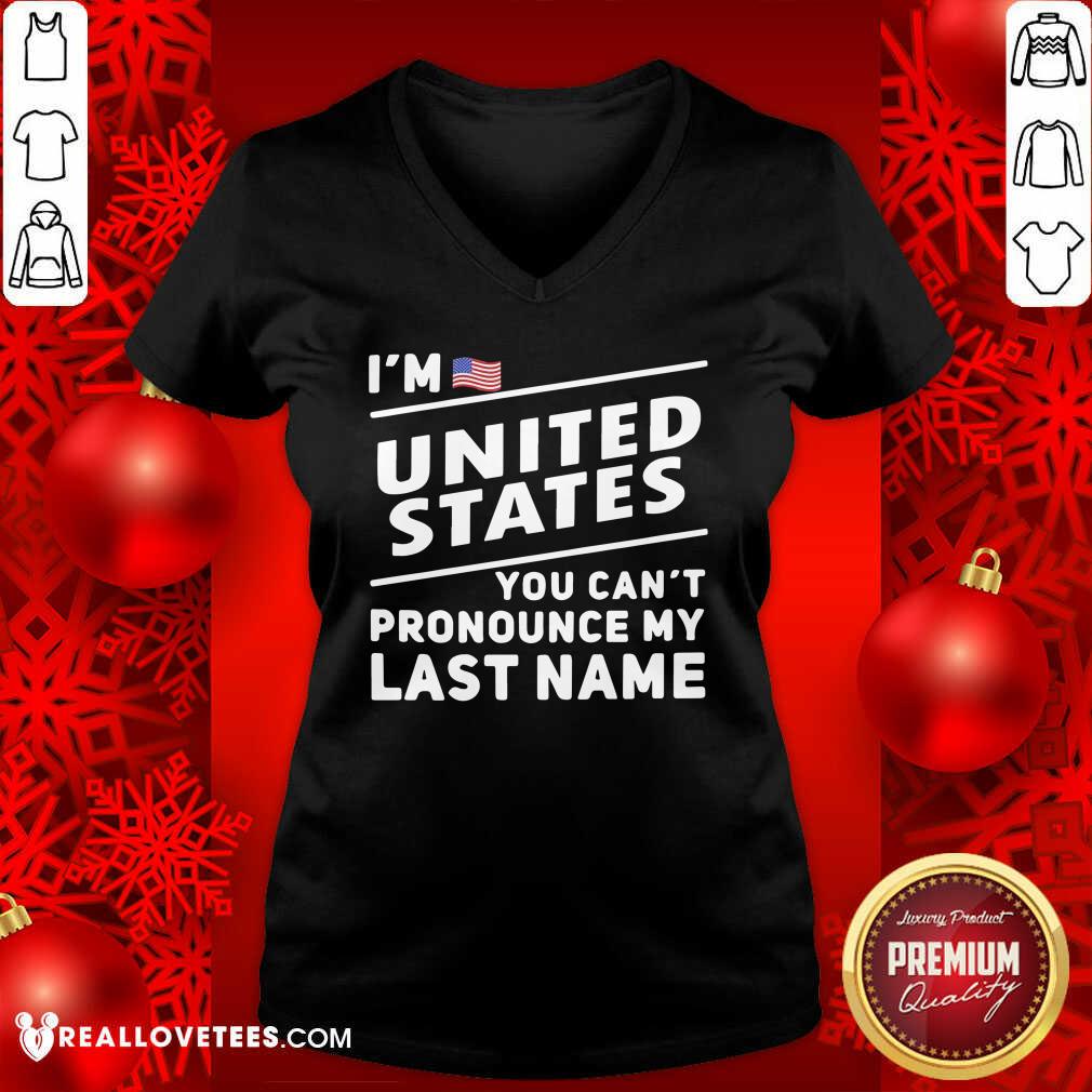 So I’m United States You Can’t Pronounce My Last Name American Flag Shirt