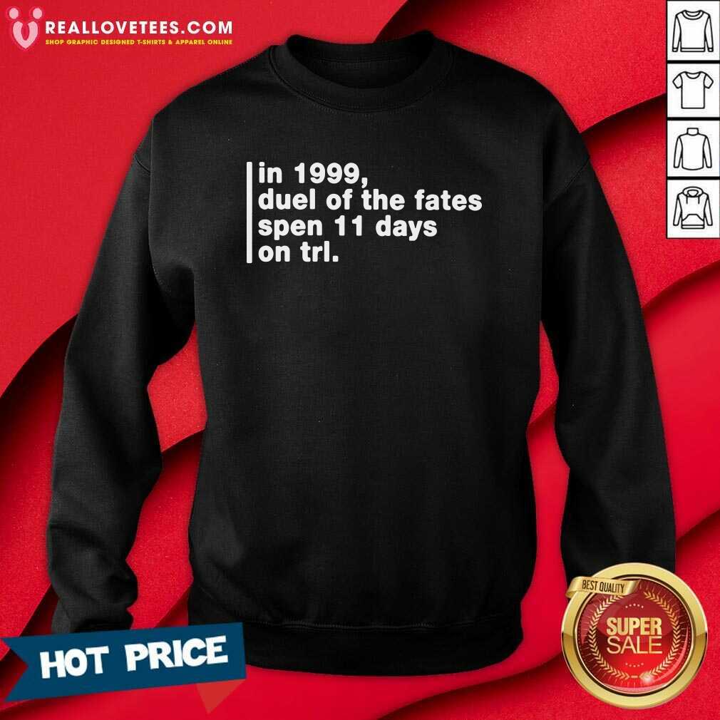 So In 1999 Duel Of The Fates Spent 11 Days On Trl Shirt