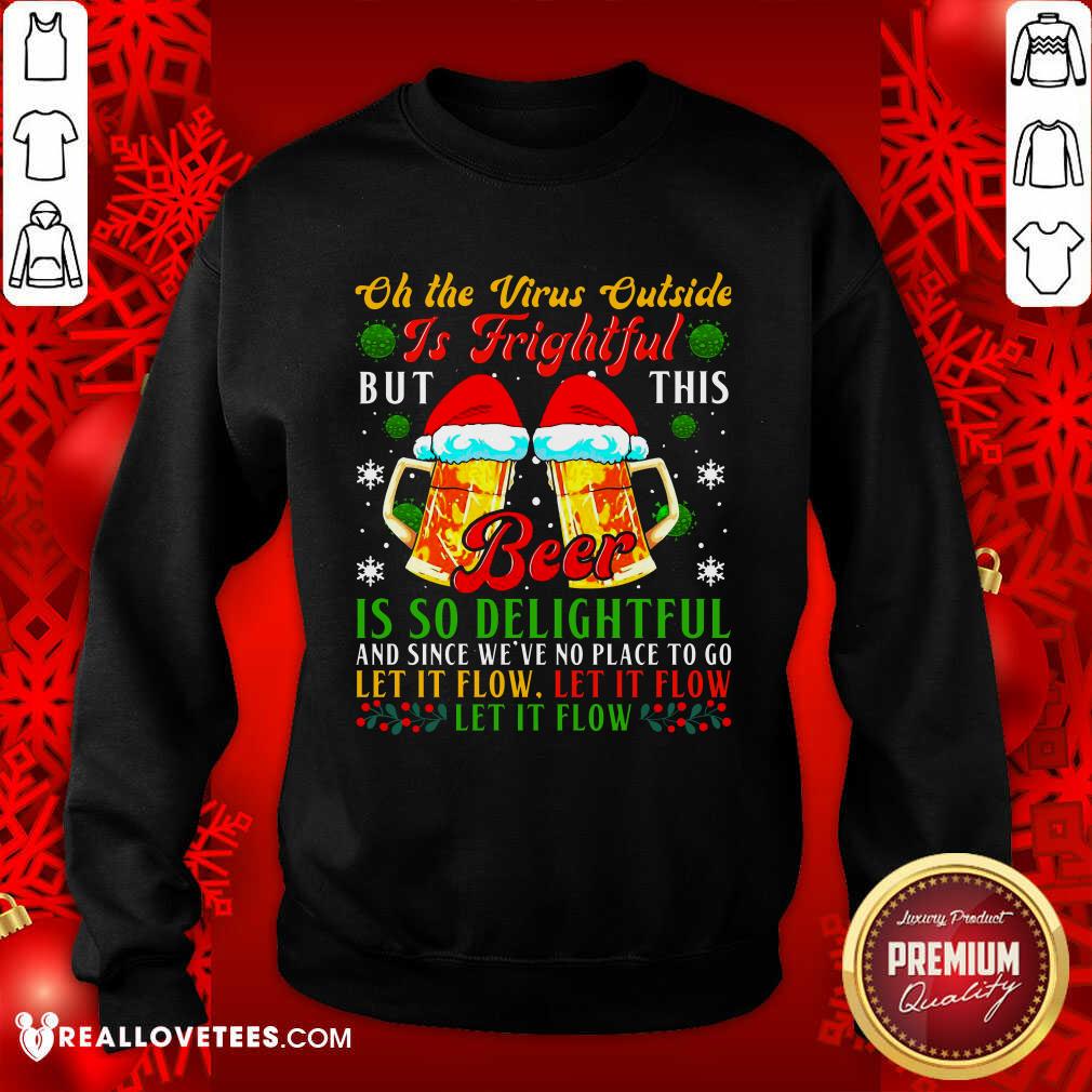 so-oh-the-virus-outside-is-frightful-but-this-beer-is-so-delightful-and-sweatshirt-1.jpg