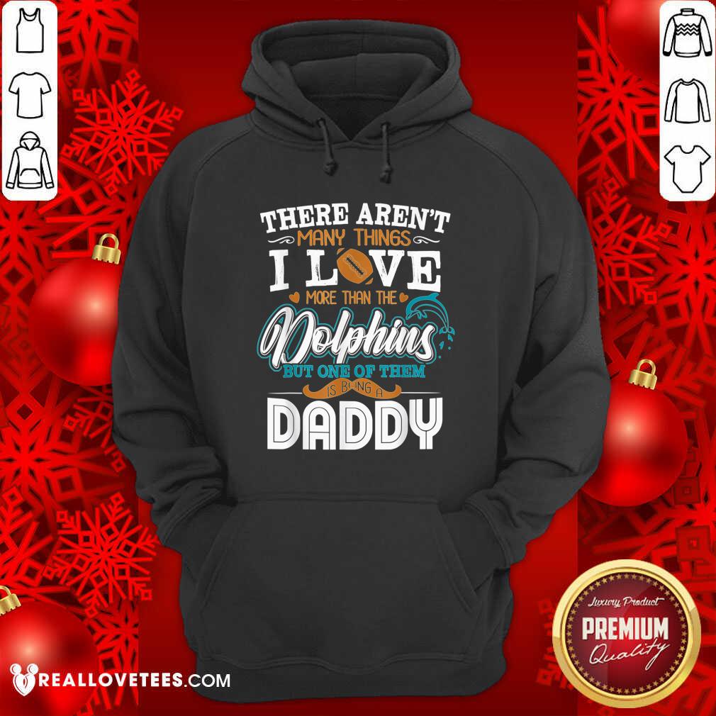 so-there-arent-many-things-i-love-more-than-the-miami-dolphin-but-one-of-them-daddy-hoodie.jpg