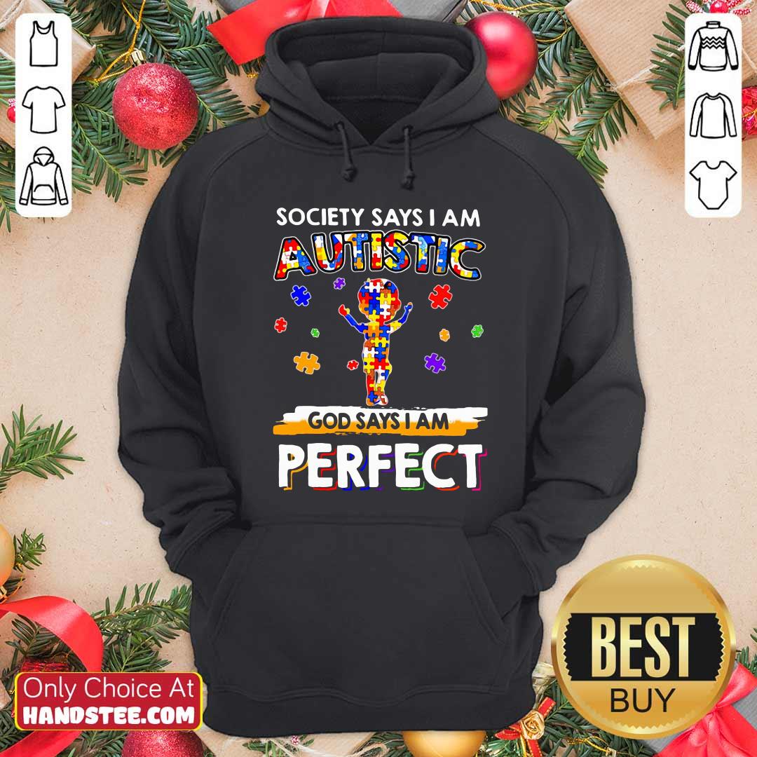 Society Says I Am Autistic God Says I Am Perfect Shirt