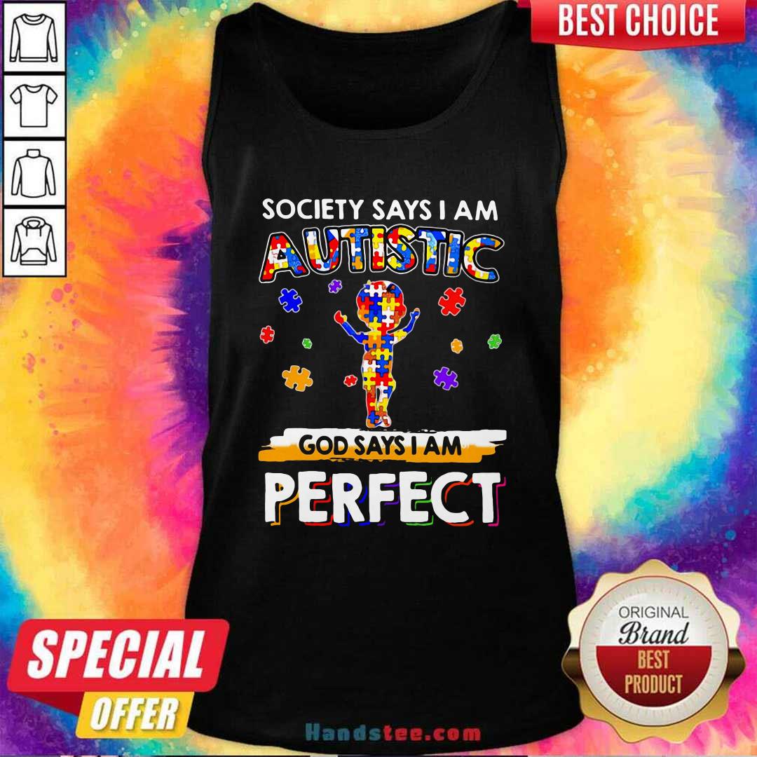 Society Says I Am Autistic God Says I Am Perfect Shirt