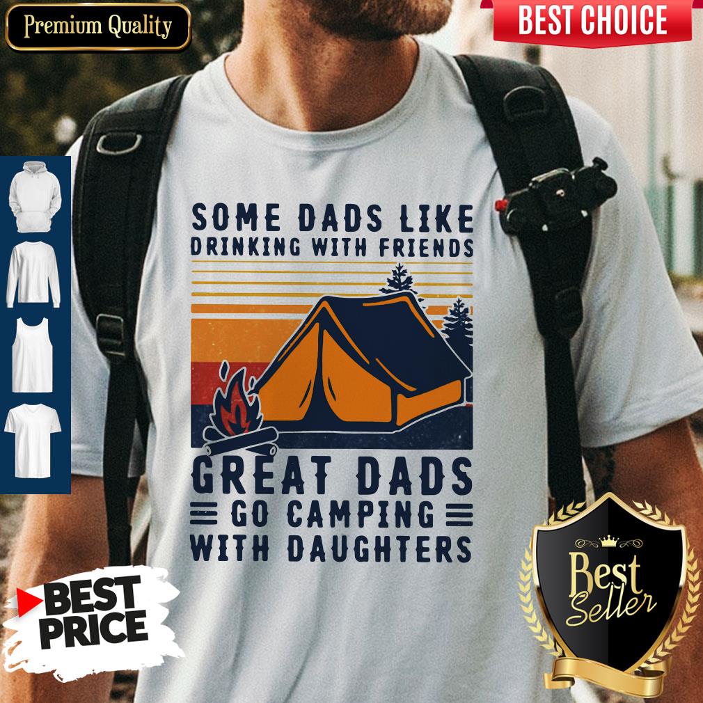 some-dads-like-drinking-with-friends-great-dads-go-camping-with-daughters-vintage-shirt
