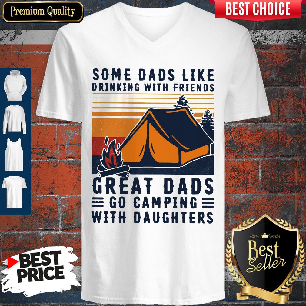 some-dads-like-drinking-with-friends-great-dads-go-camping-with-daughters-vintage-v-neck