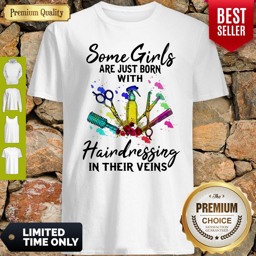 Some Girls Are Just Born With Hairdressing In Their Souls Shirt