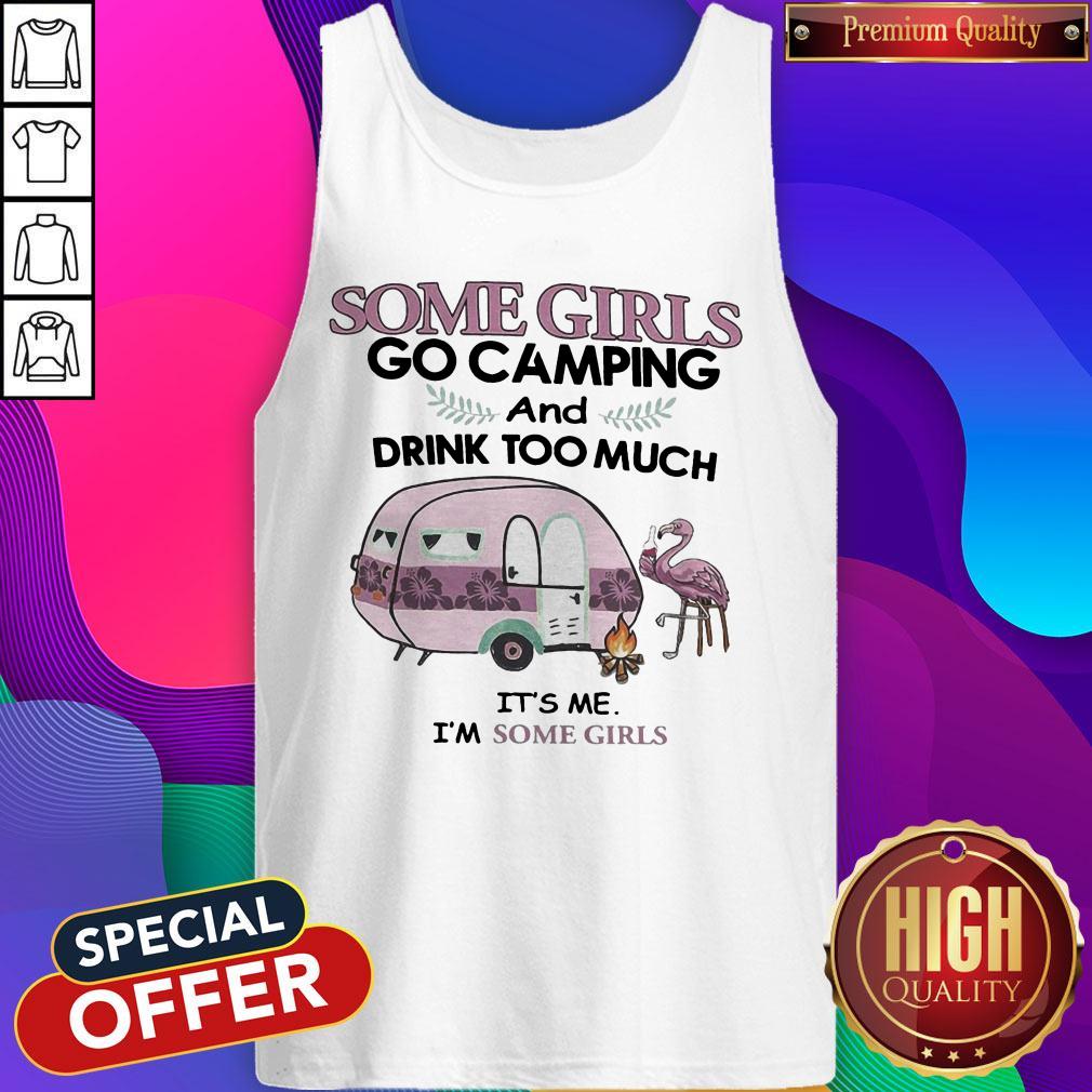 some-girls-go-camping-and-drink-too-much-its-me-im-some-girls-flamingo-fire-shirtshirt-3.jpg