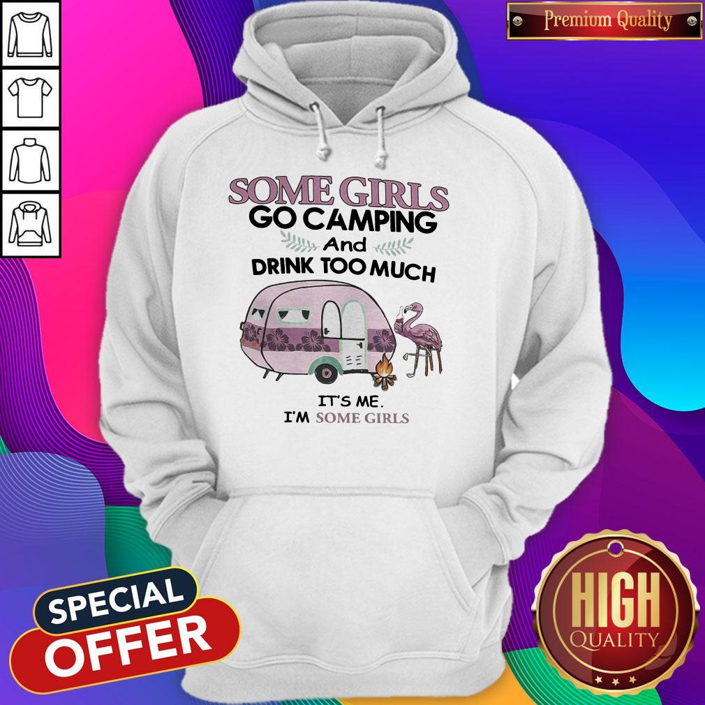 some-girls-go-camping-and-drink-too-much-its-me-im-some-girls-flamingo-fire-shirtshirt-5.jpg