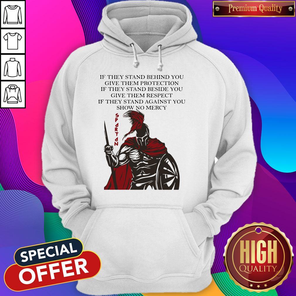 spartan-if-they-stand-behind-you-give-them-protection-if-they-stand-beside-you-hoodie.jpg