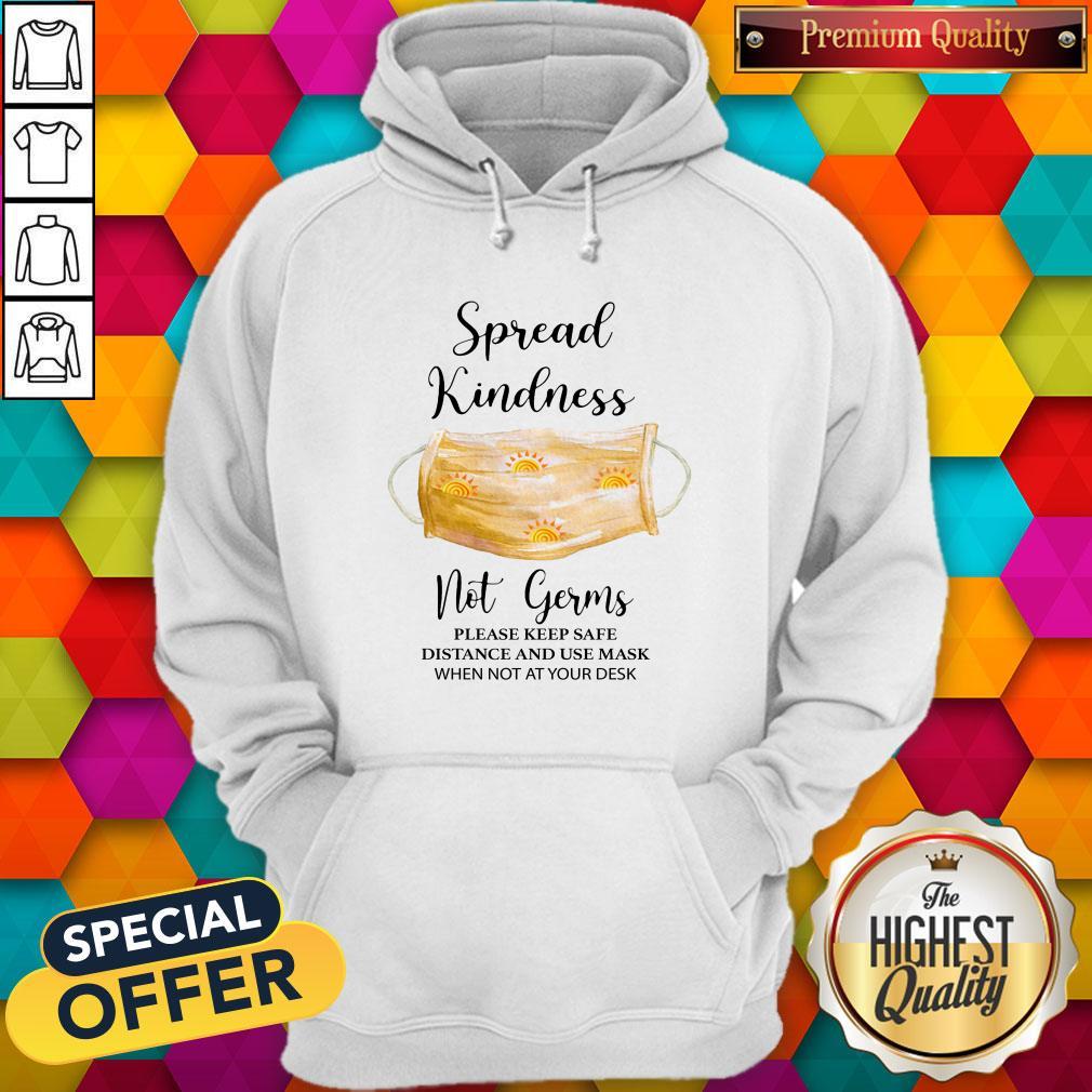 spread-kindness-not-germs-please-keep-safe-distance-and-use-mask-when-not-at-your-desk-hoodie.jpg