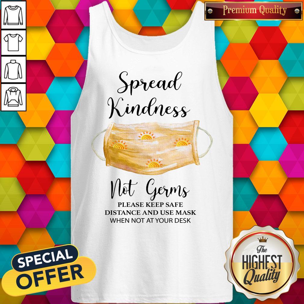 spread-kindness-not-germs-please-keep-safe-distance-and-use-mask-when-not-at-your-desk-tank-top.jpg