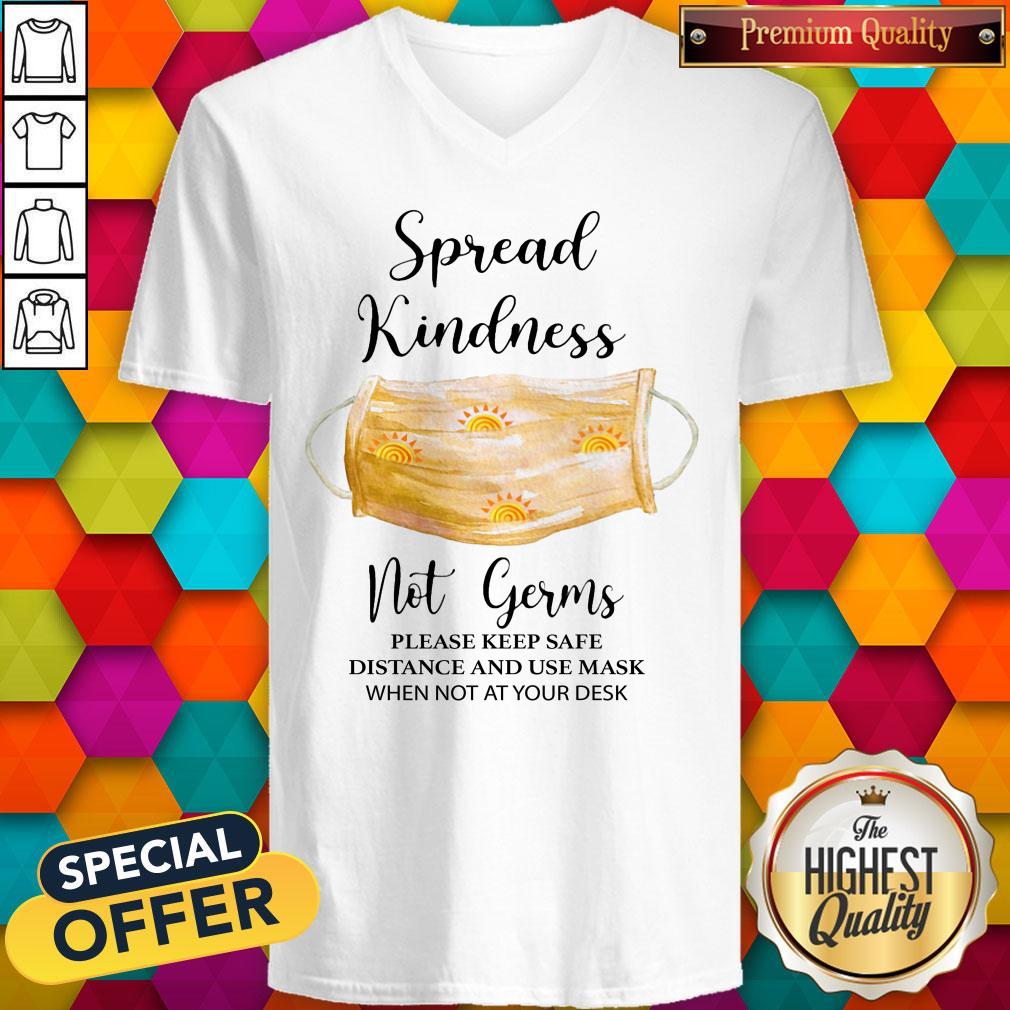 spread-kindness-not-germs-please-keep-safe-distance-and-use-mask-when-not-at-your-desk-v-neck.jpg