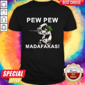Pew Pew Madafakas Pew Funny Dogs Lover Shirt