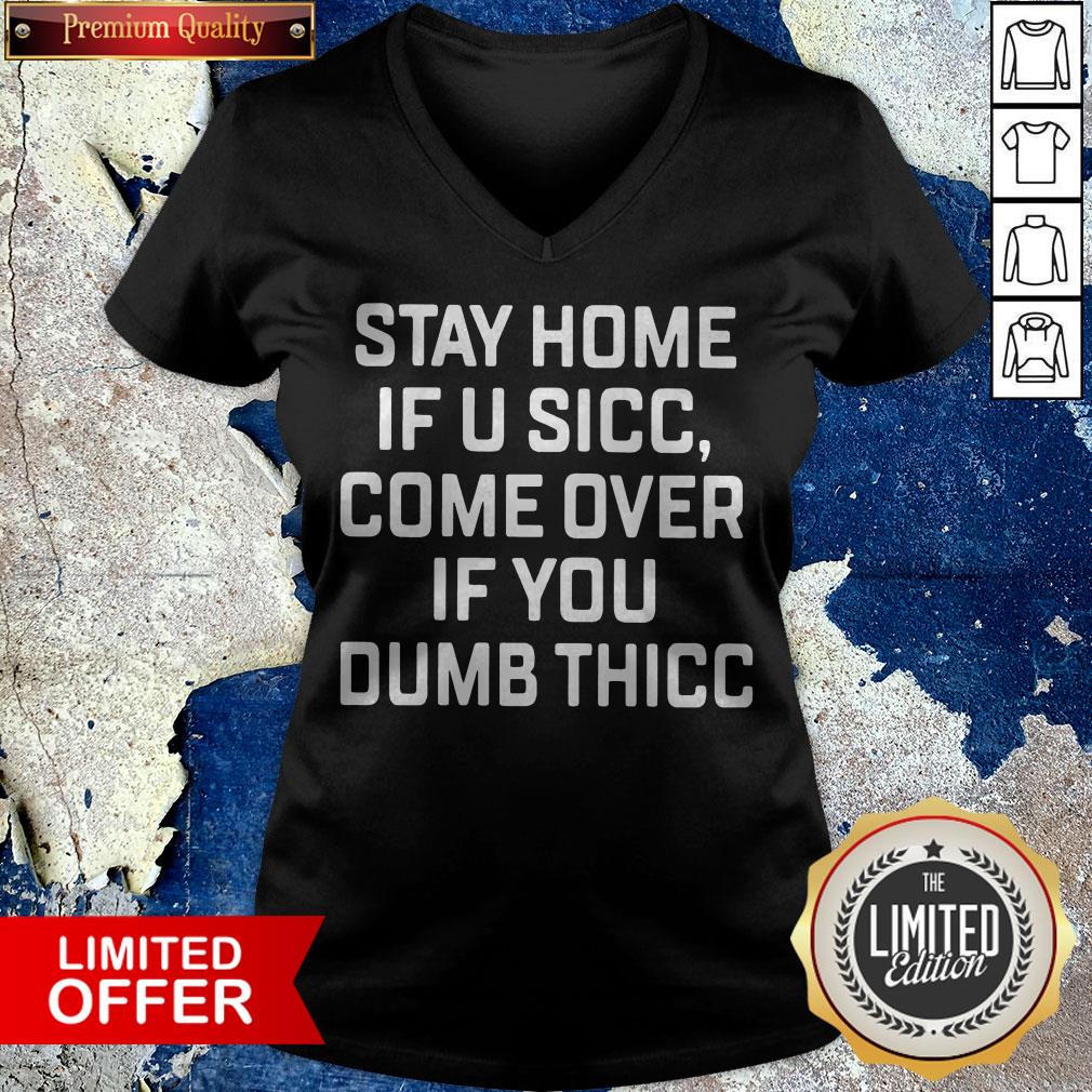 Stay Home If U Sicc Come Over If You Dumb Thicc Shirt