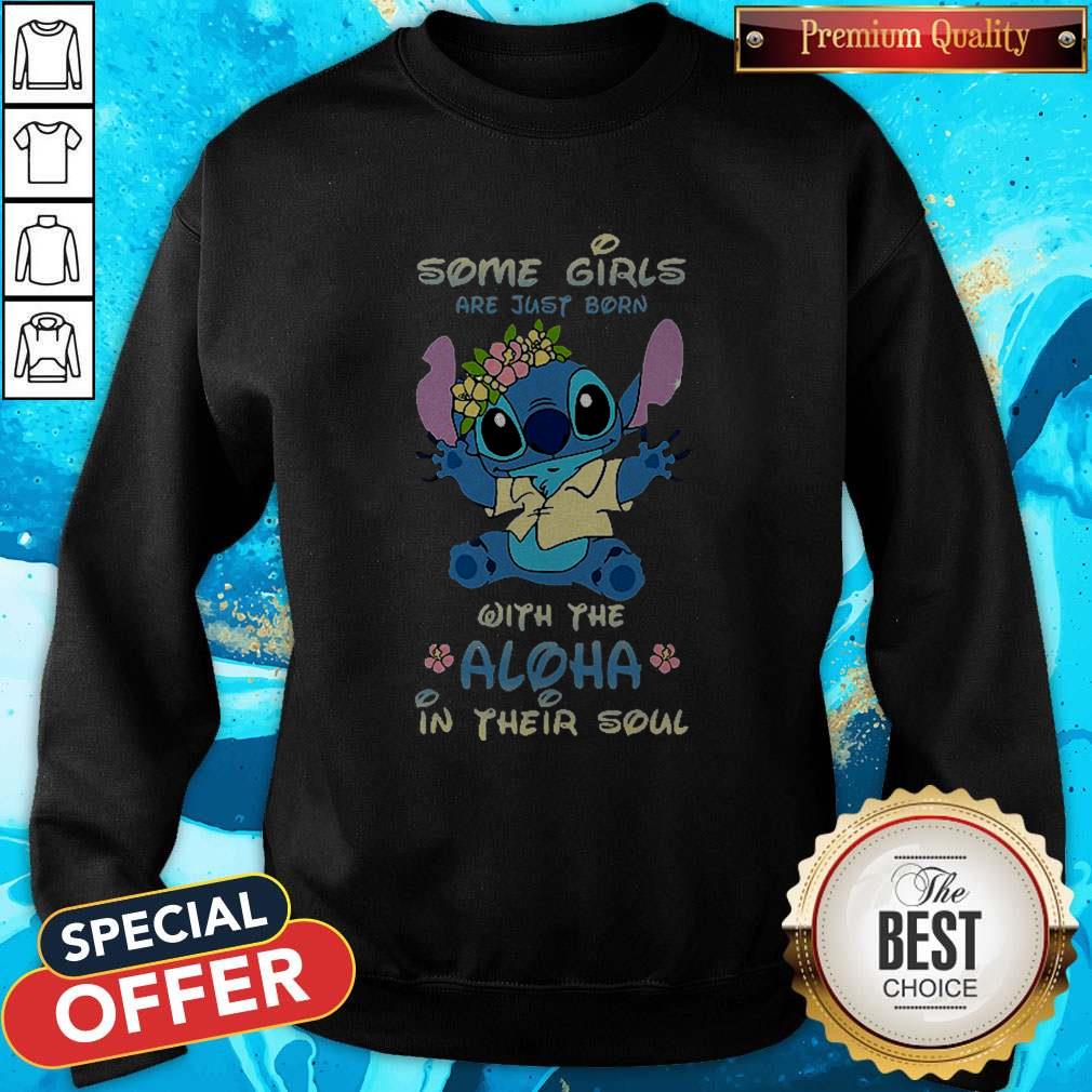 Stitch Some Girls Are Just Born With The Aloha In Their Soul Shirt