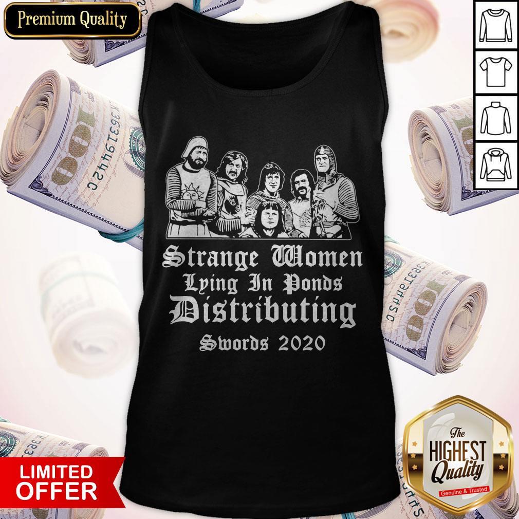 Strange Women Lying In Ponds Distributing Swords 2020 Shirt