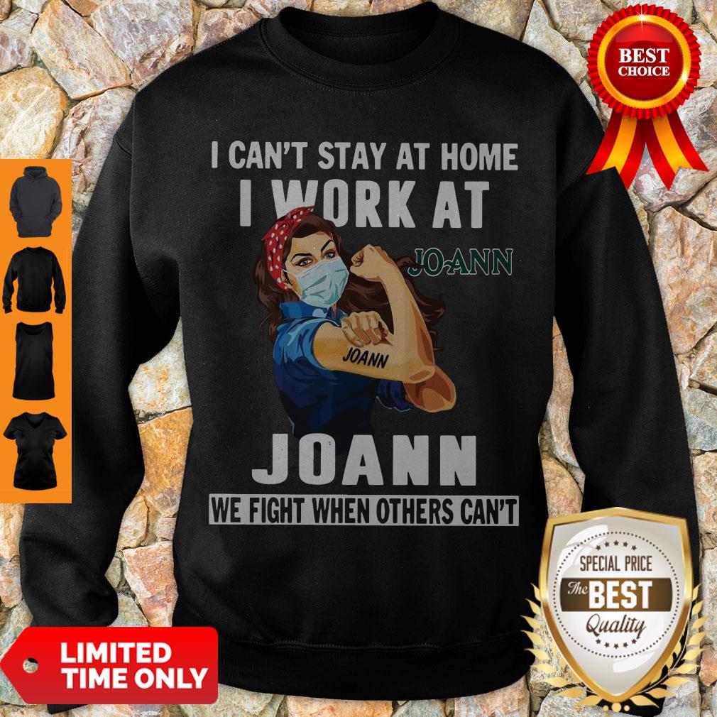 strong-woman-face-mask-i-cant-stay-at-home-i-work-at-joann-we-fight-when-others-cant-sweatshirt.jpg