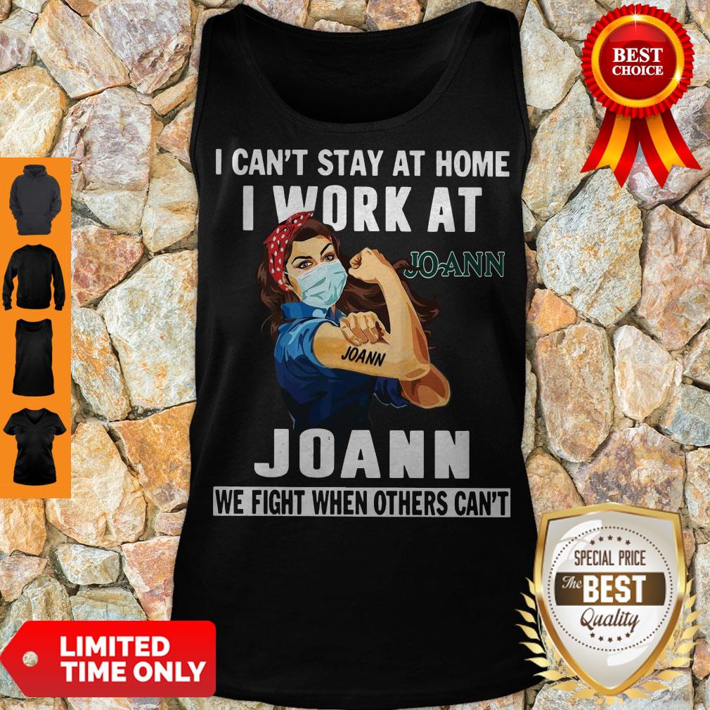 strong-woman-face-mask-i-cant-stay-at-home-i-work-at-joann-we-fight-when-others-cant-tank-top.jpg