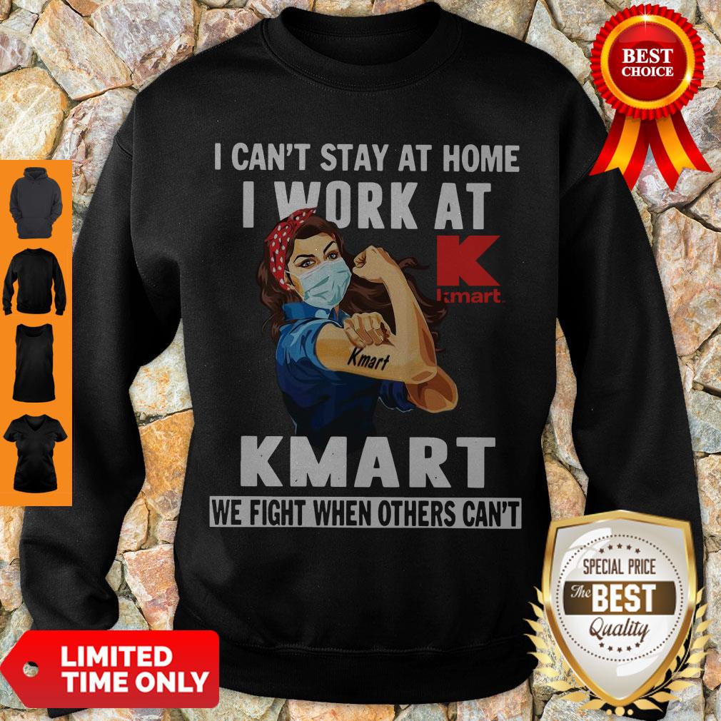 strong-woman-face-mask-i-cant-stay-at-home-i-work-at-kmart-we-fight-when-others-cant-sweatshirt.jpg