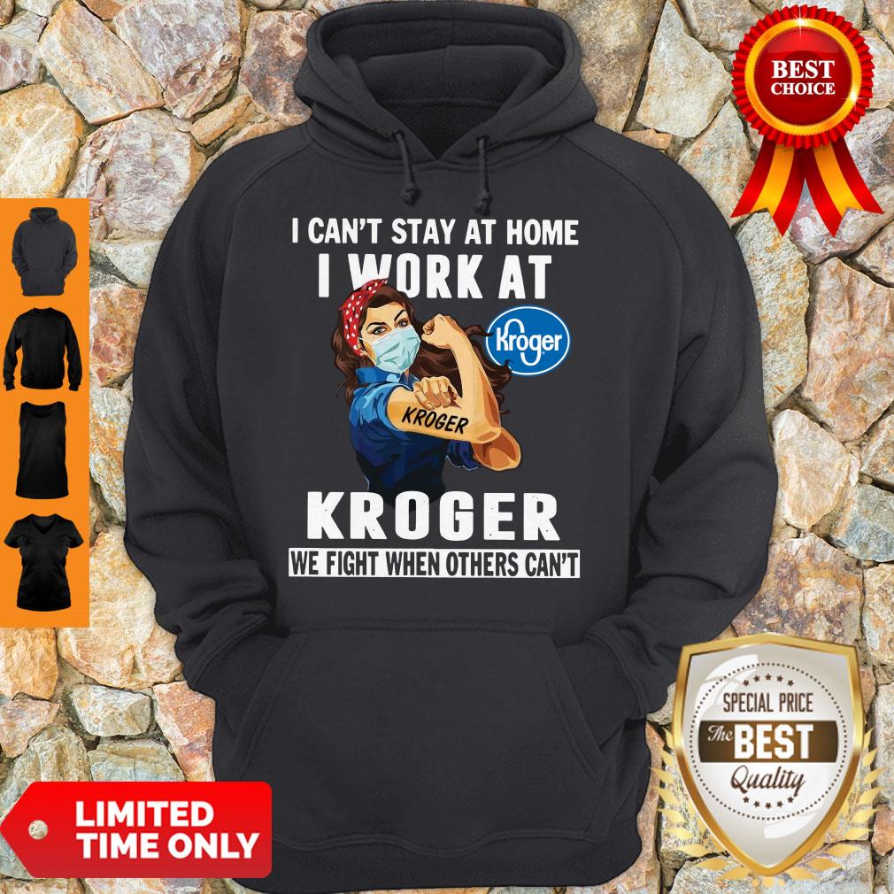 strong-woman-face-mask-i-cant-stay-at-home-i-work-at-kroger-we-fight-when-others-cant-hoodie.jpg