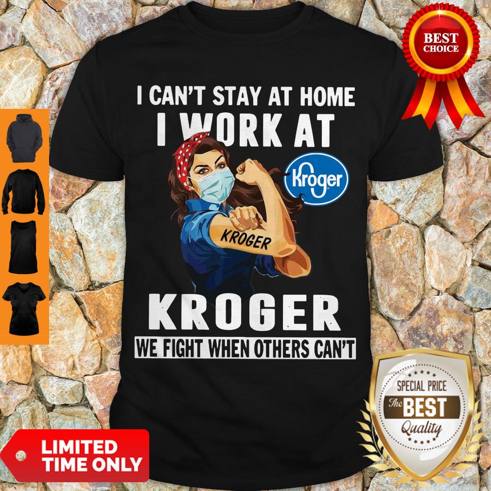 strong-woman-face-mask-i-cant-stay-at-home-i-work-at-kroger-we-fight-when-others-cant-shirt.jpg