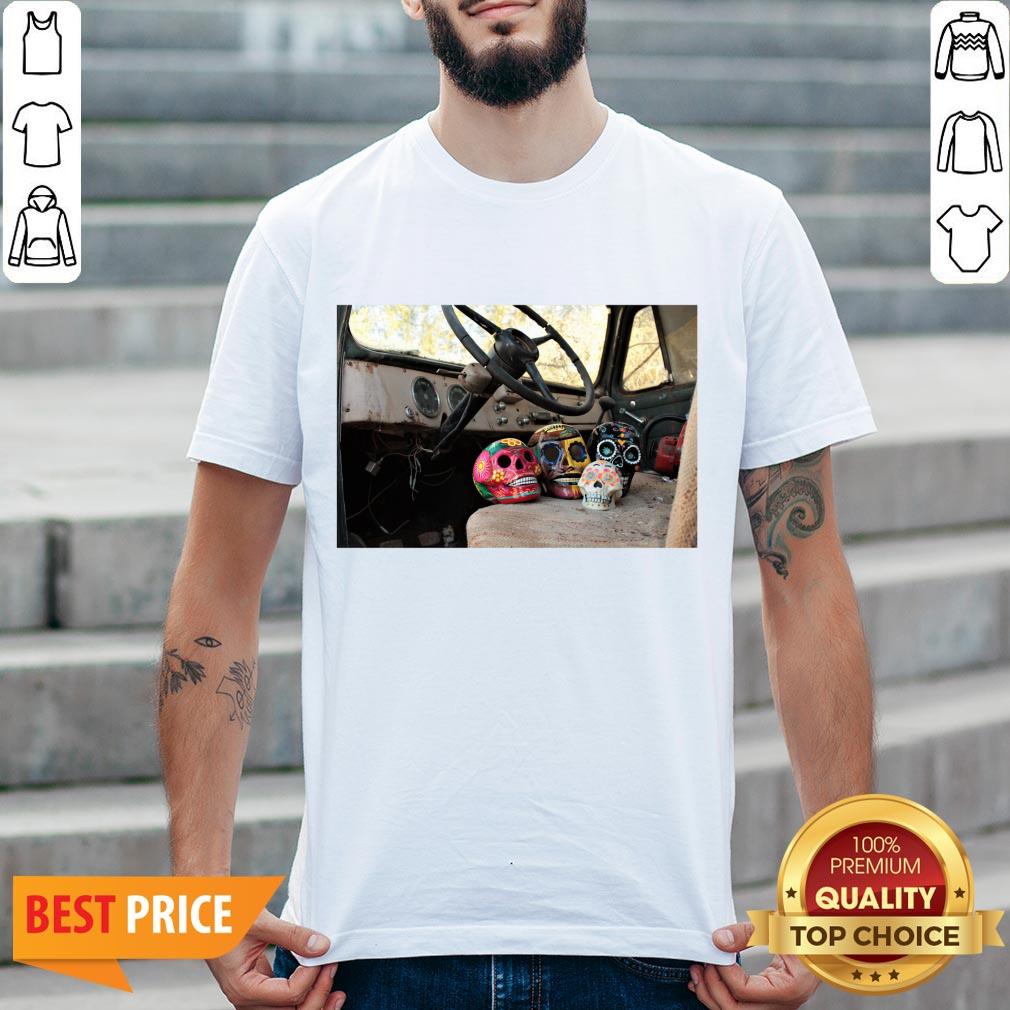 Sugar Skulls In An Truck Dia De Los Muertos Shirt