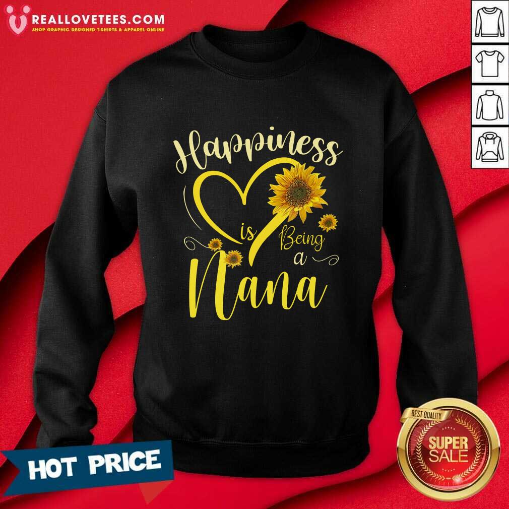 Sunflower Happiness Is Being A Nana Shirt