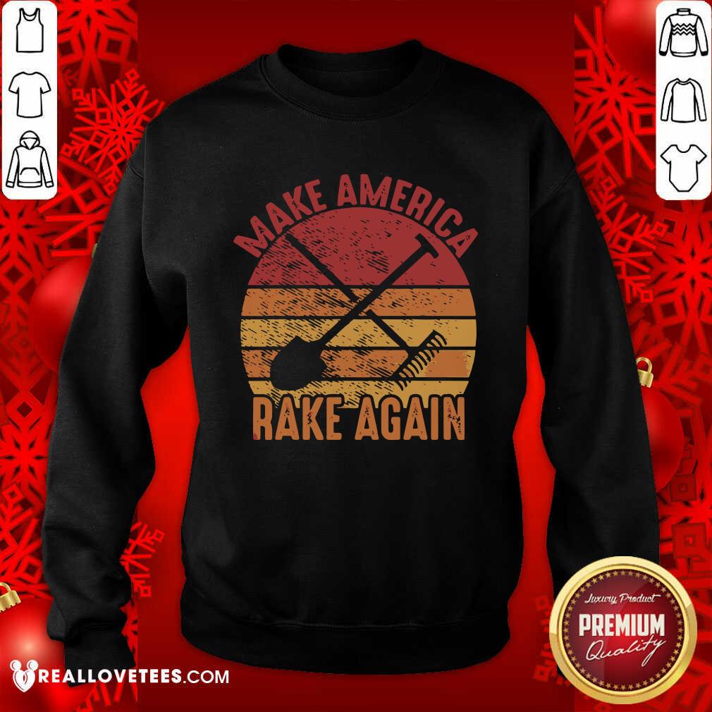 Super Make America Rake Again Political Election Vintage Shirt