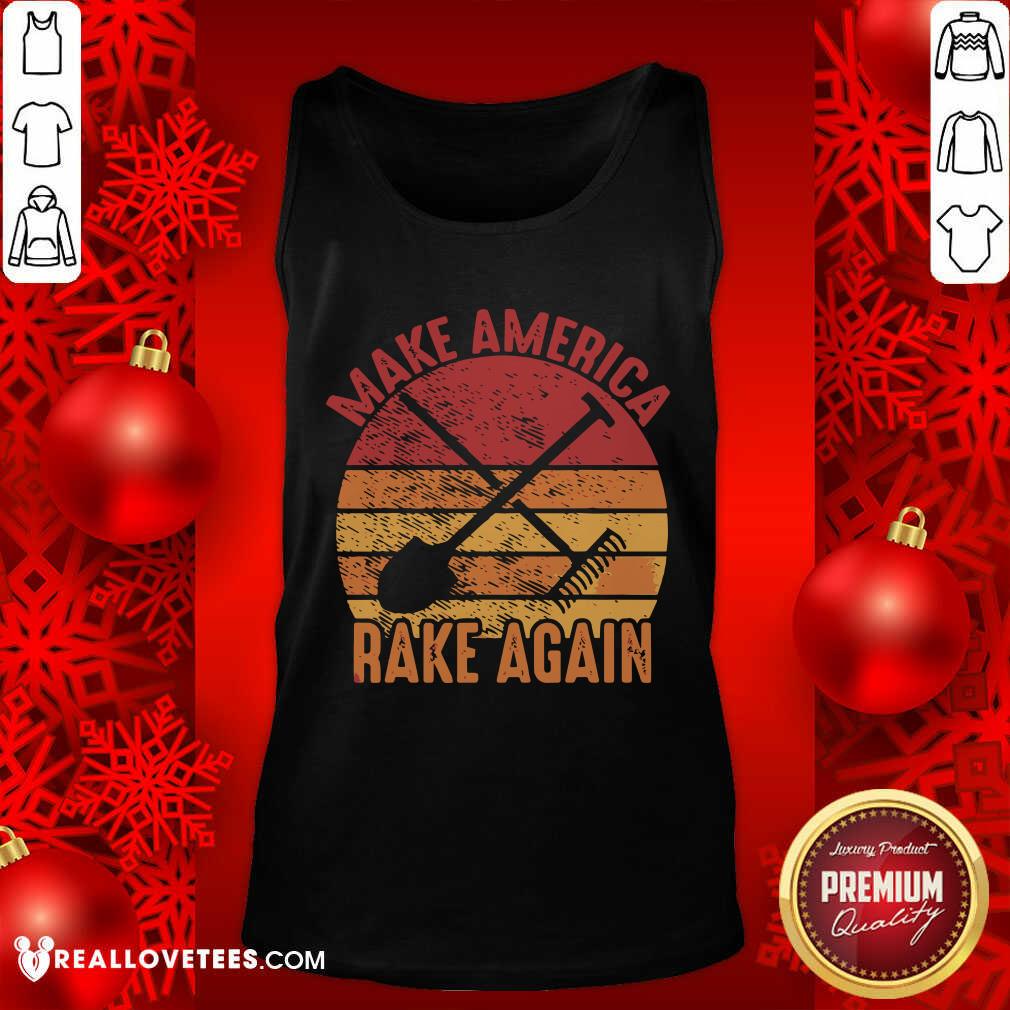 Super Make America Rake Again Political Election Vintage Shirt
