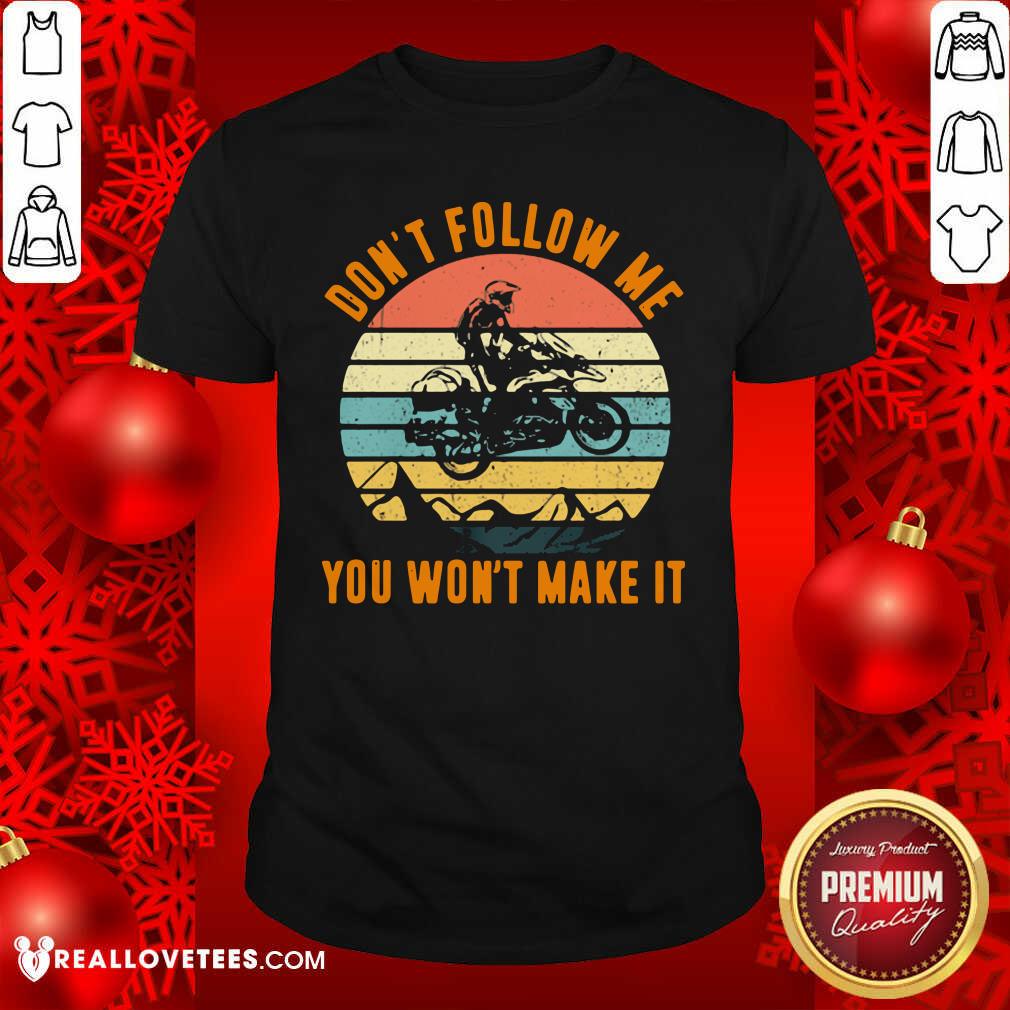 Super Motocross Don’t Follow Me You Won’t Make It Vintage Shirt