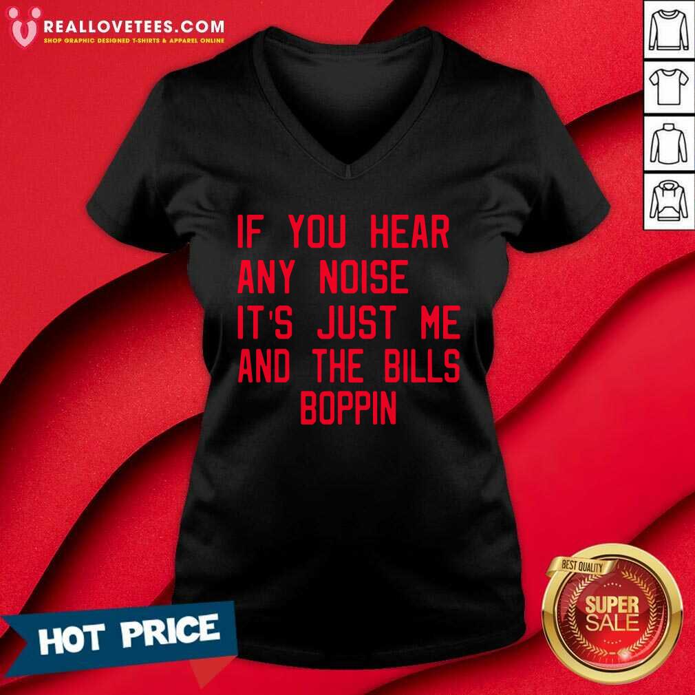 Super Nice If You Hear Any Noise It’s Just Me And The Bills Boppin Shirt