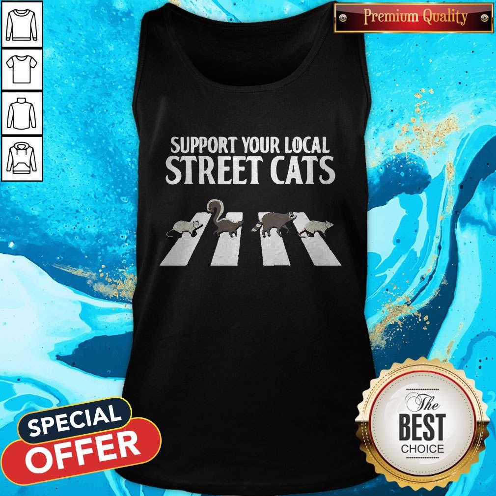 Support Your Local Street Cats Parody Racoon Skunk Opossum Shirt