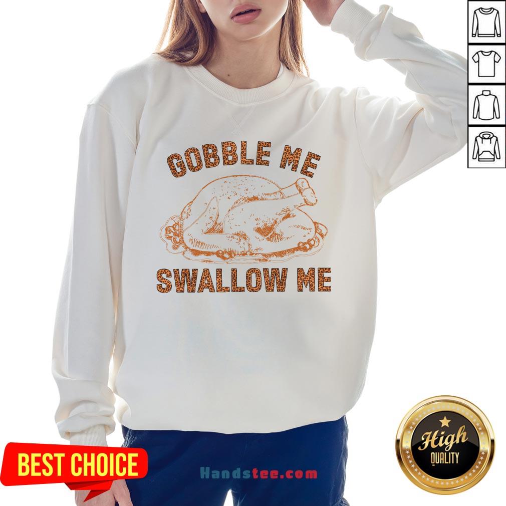 Pretty Chicken Gobble Me Swallow Me Shirt