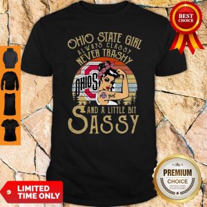 Ohio State Girl Always Classy Never Trashy And A Little Bit Sassy Vintage Shirt