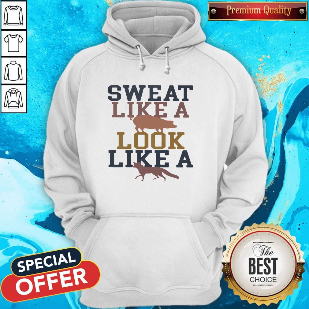 Sweat Like A Pig Look Like A Fox Gym Shirt