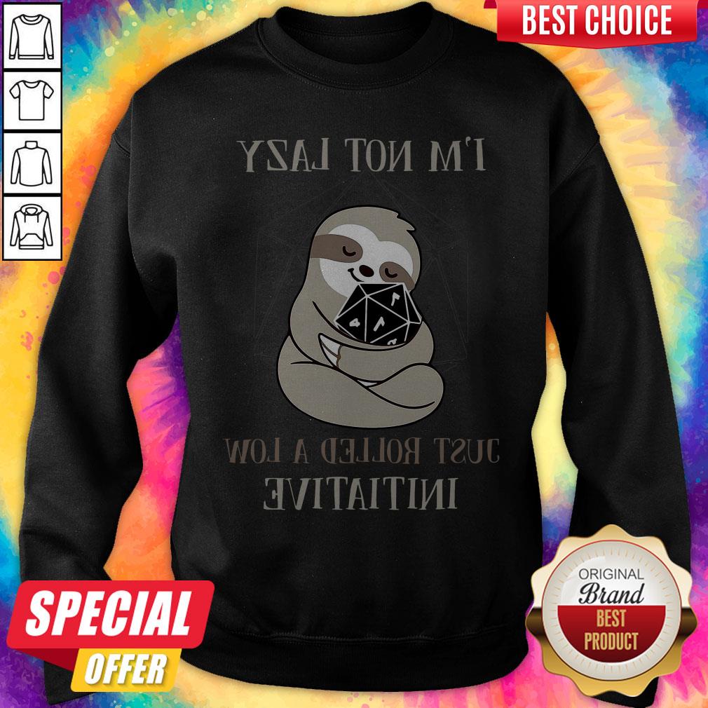 Sloth I’m Not Lazy Just Rolled A Low Initiative Shirt