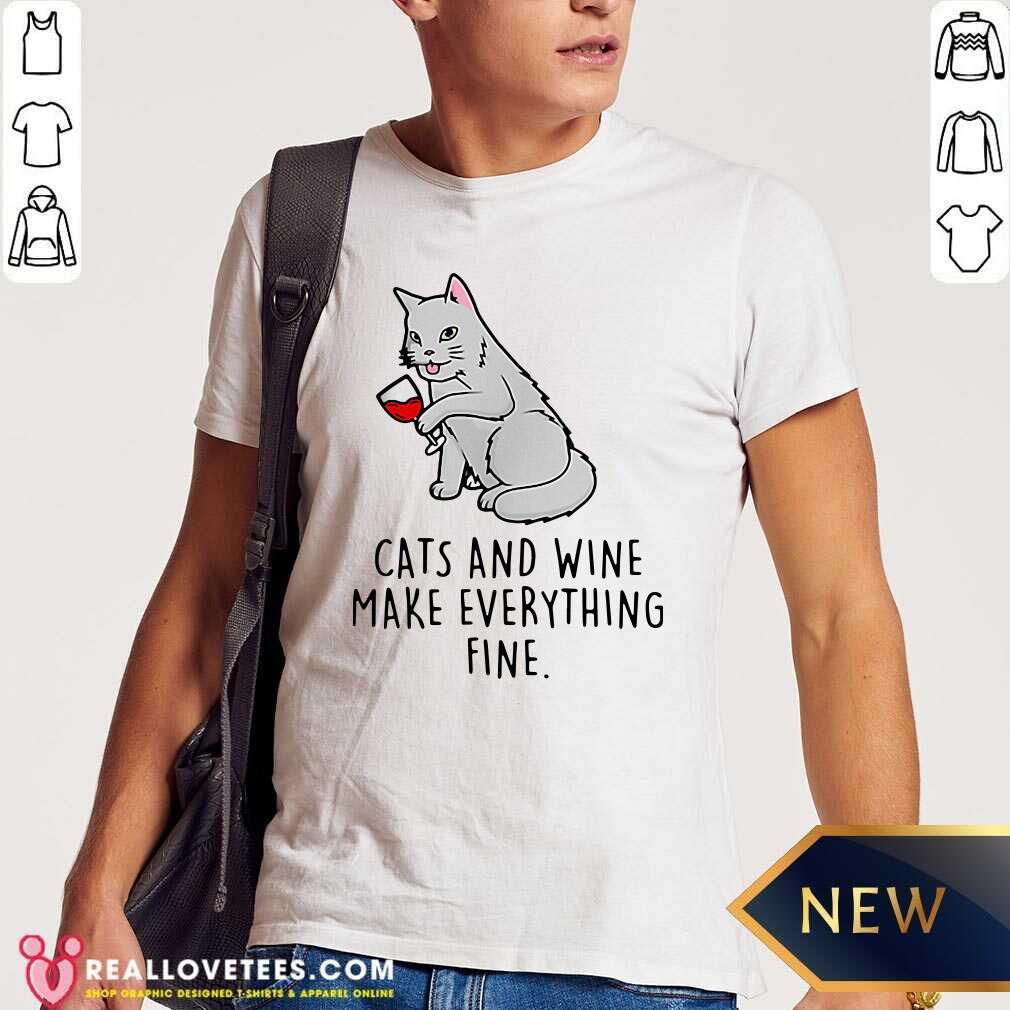 Sweet Cats And Wine Make Everything Fine Shirt