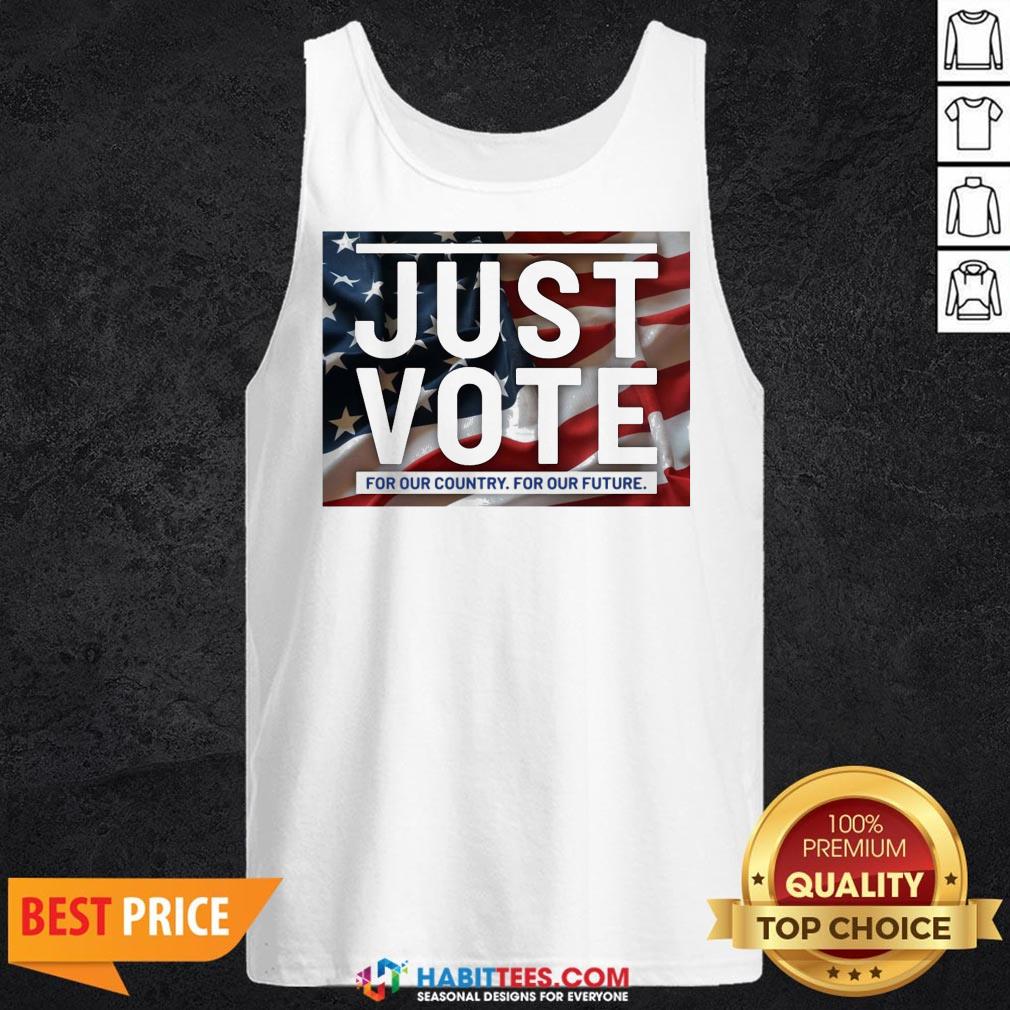Sweet Just vote for our country for our future Shirt