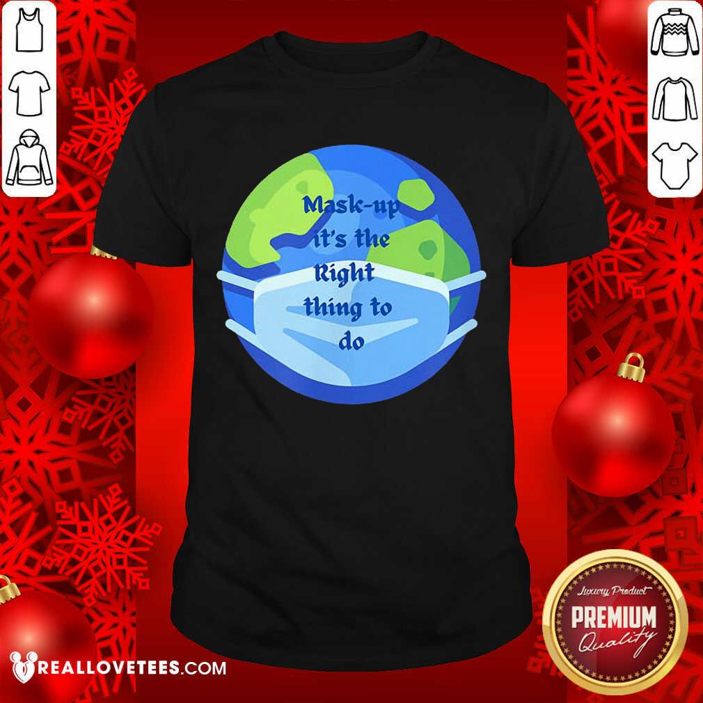 Sweet Mask Up It’s The Right Thing To Do Earth Wear Mask Corona Virus Shirt