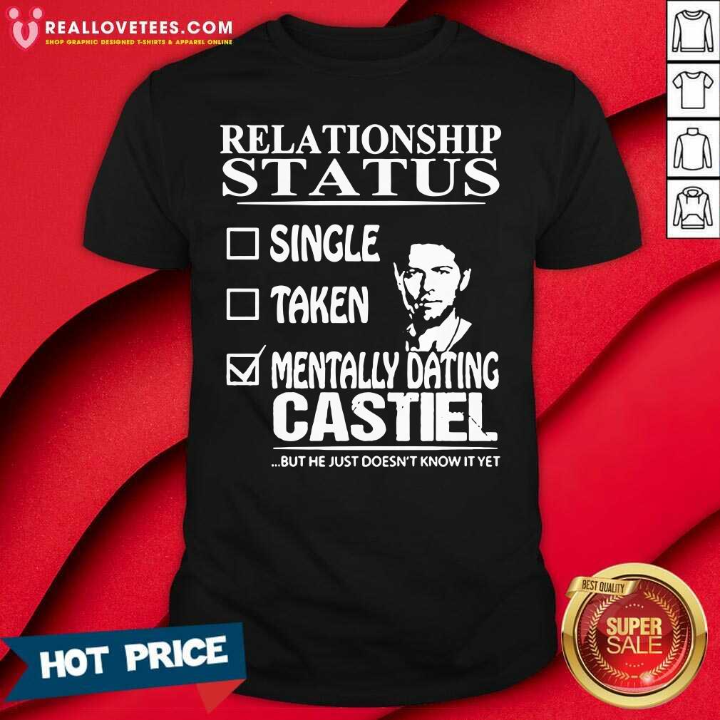 Sweet Relationship Status Mentally Dating Castile Shirt
