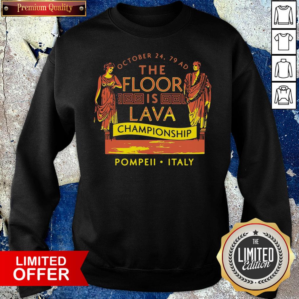 Top October 24 79 AD The Floor Is Lava Championship Pompeii Italy Shirt