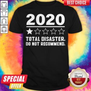 Premium 2020 Total Disaster Do Not Recommend Shirt