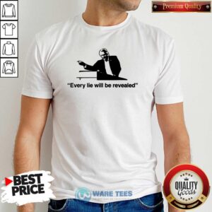 Top Every Lie Will Be Revealed Tee Shirt