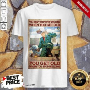 Welding When You Get Old Poster Shirt