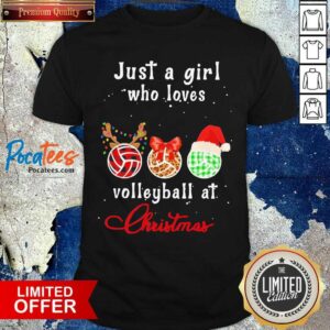 Premium Just A Girl Who Love Volleyball At Christmas Shirt