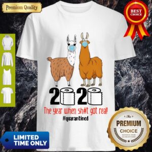 Premium Llama 2020 The Year When Shit Got Real Quarantined Shirt